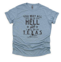 You May All Go To Hell...I am going to Texas