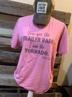 You are the Trailer Park and I am the Tornado